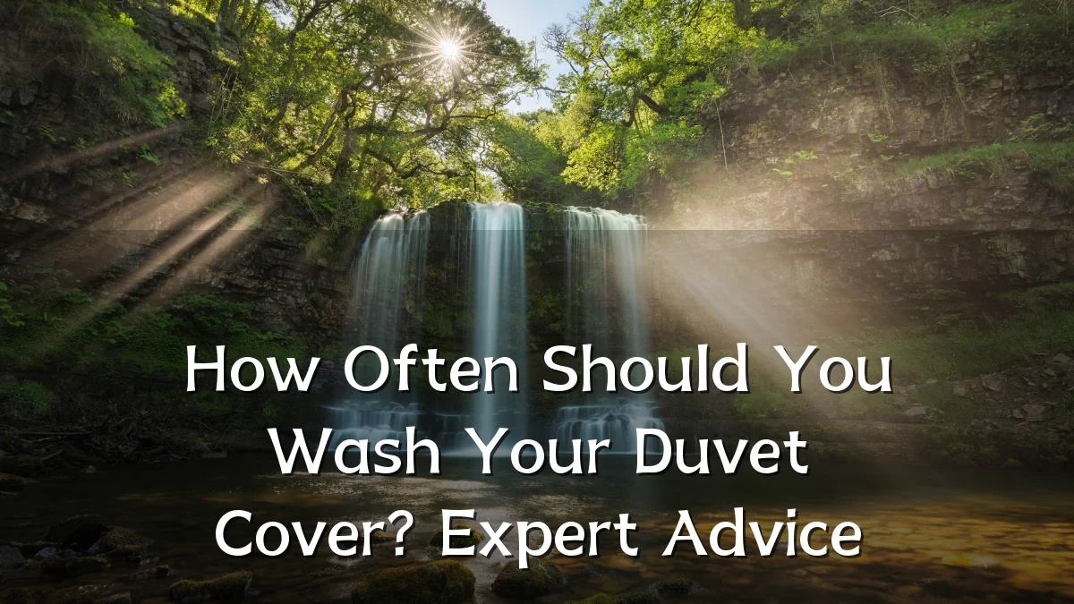 How Often Should You Wash Your Duvet Cover? Expert Advice