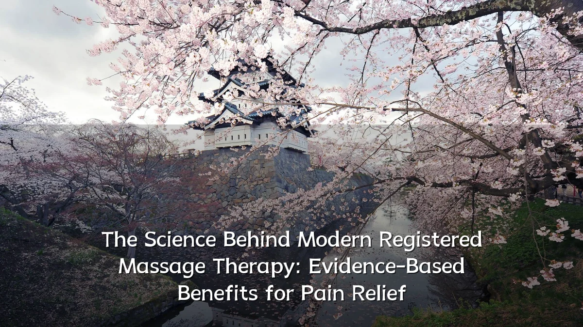 The Science Behind Modern Registered Massage Therapy: Evidence-Based Benefits for Pain Relief