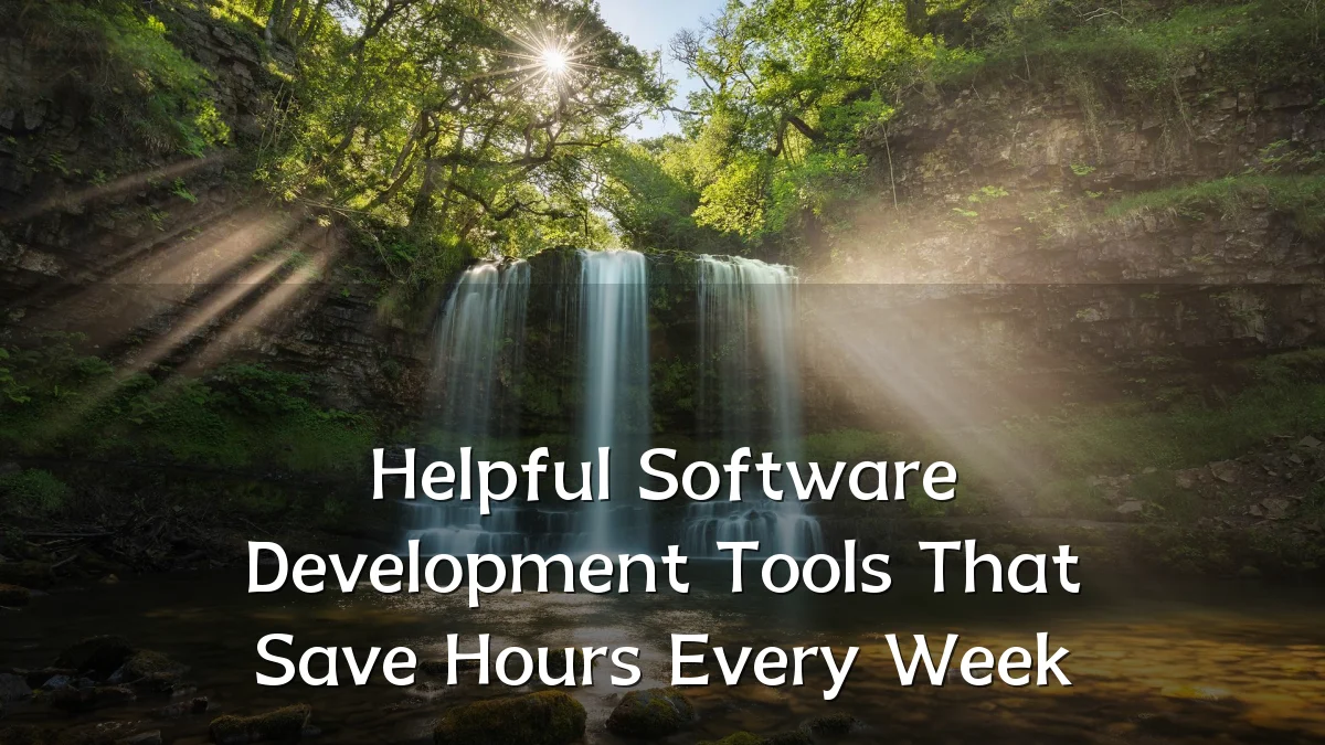 Helpful Software Development Tools That Save Hours Every Week