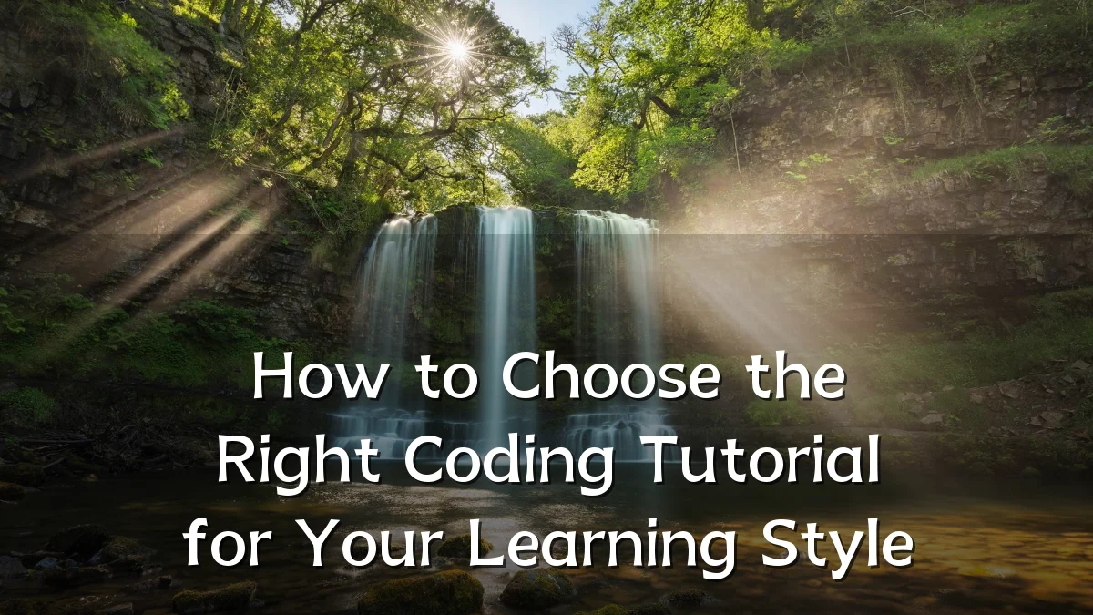 How to Choose the Right Coding Tutorial for Your Learning Style