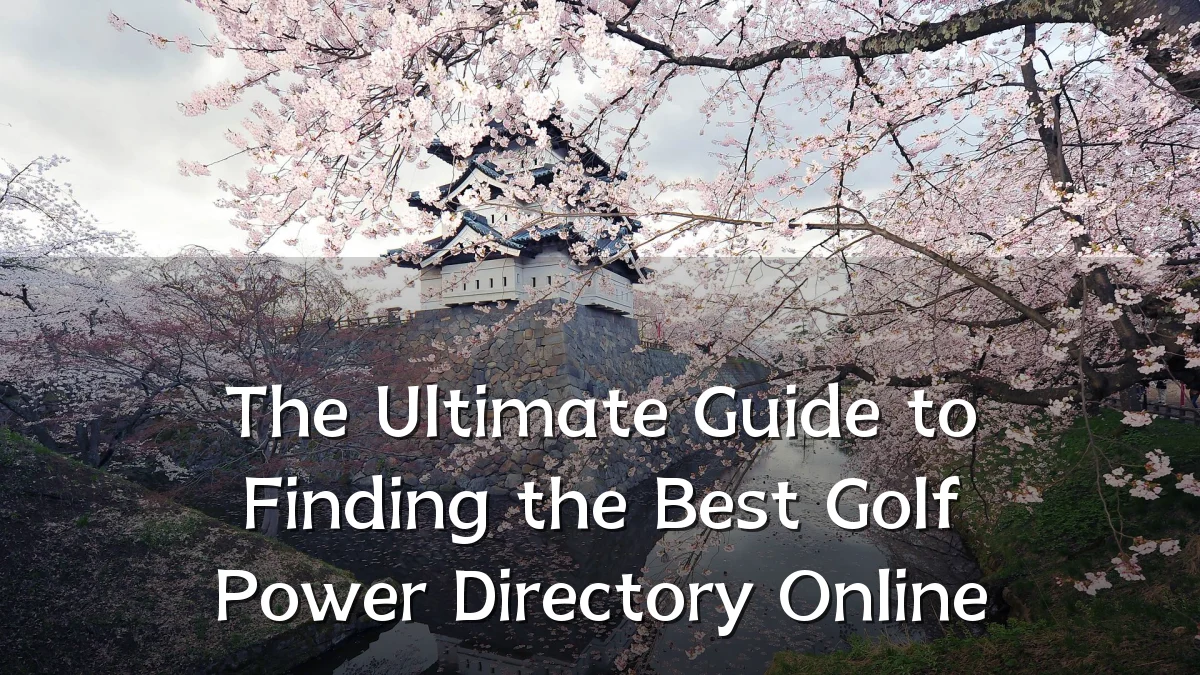 The Ultimate Guide to Finding the Best Golf Power Directory Online
